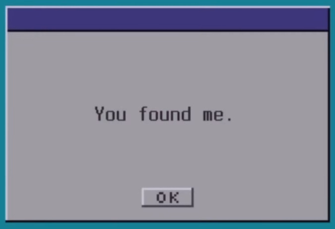 A screenshot of the game OneShot, with a window showing that reads "You found me."